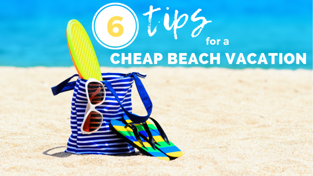 6 Tips For a Cheap Beach Vacation :: Southern Savers Tips For Finding Affordable Vacation Packages