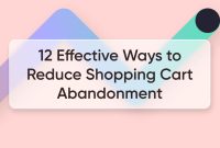 Ways To Reduce E-Commerce Cart Abandonment Rates Effectively