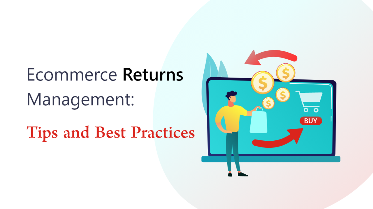E-commerce Returns Management: Tips and Best Practices E-commerce Returns Management: Tips and Best Practices