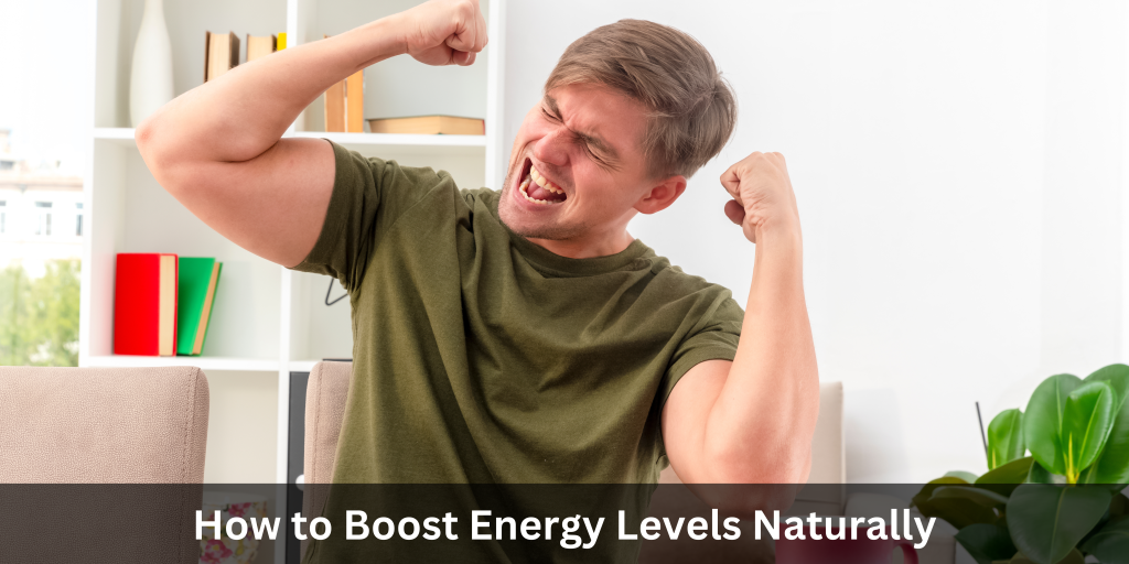 How to Boost Energy Levels Naturally How To Increase Energy Levels Naturally