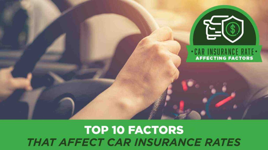 Top 10 Factors That Affect Your Car Insurance Rate What Factors Affect Insurance Premium Rates Significantly
