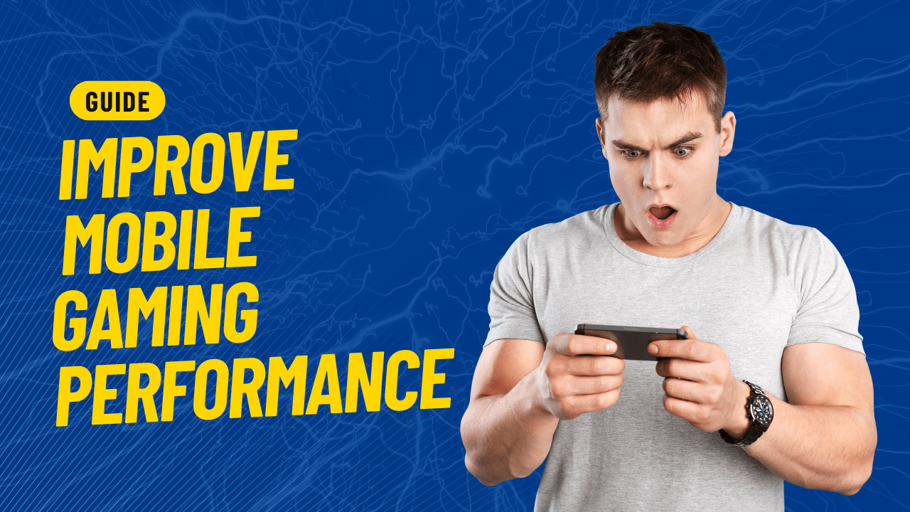 How To Improve Mobile Gaming Performance On Android