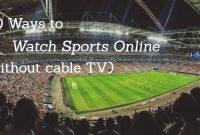How To Watch Live Sports Online Without Cable Made Easy