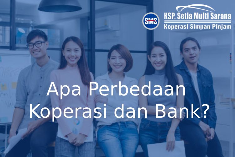 Perbedaan Antara Pinjaman Bank Dan Koperasi yang Perlu Diketahui