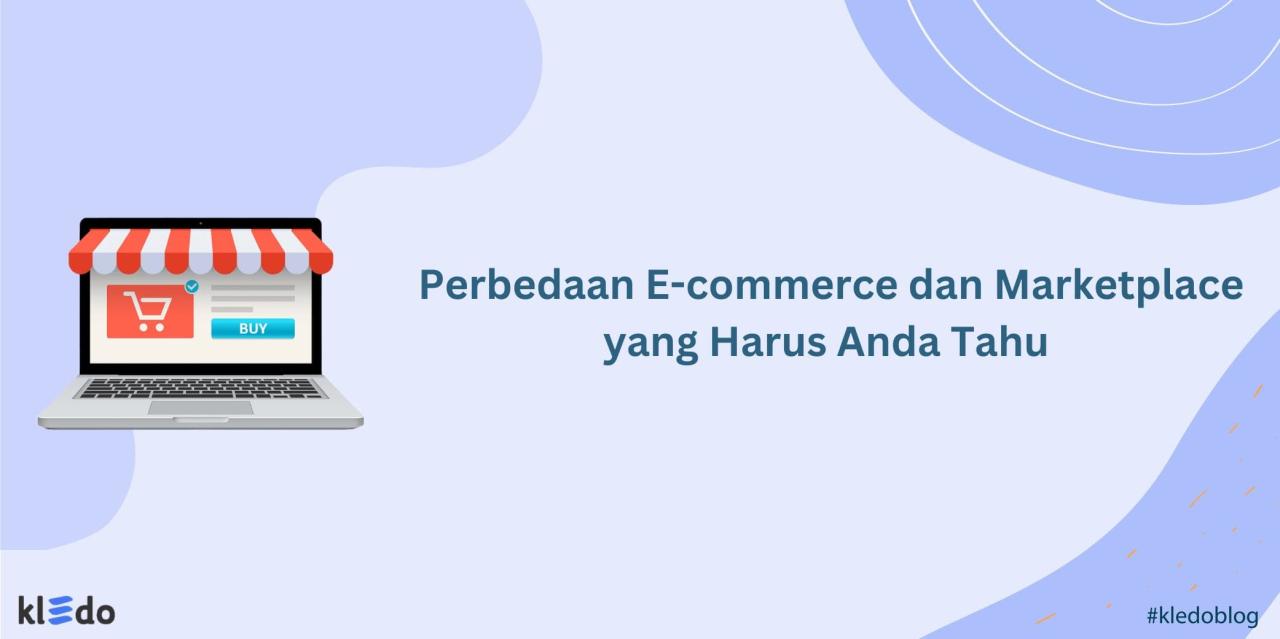 Apa Itu E-Commerce Dan Marketplace Dalam Dunia Digital